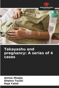 bokomslag Takayashu and pregnancy: A series of 4 cases