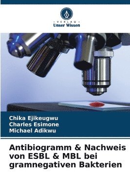 Antibiogramm & Nachweis von ESBL & MBL bei gramnegativen Bakterien 1