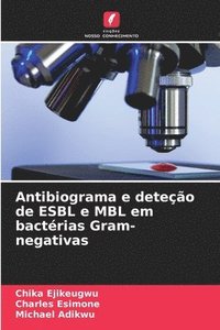 bokomslag Antibiograma e deteção de ESBL e MBL em bactérias Gram-negativas