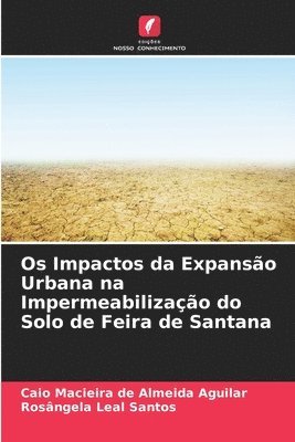 bokomslag Os Impactos da Expanso Urbana na Impermeabilizao do Solo de Feira de Santana