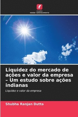 bokomslag Liquidez do mercado de aes e valor da empresa - Um estudo sobre aes indianas