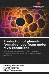 bokomslag Production of phenol-formaldehyde foam under MVA conditions