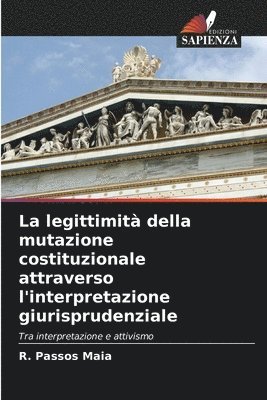 La legittimit della mutazione costituzionale attraverso l'interpretazione giurisprudenziale 1