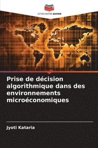 bokomslag Prise de décision algorithmique dans des environnements microéconomiques