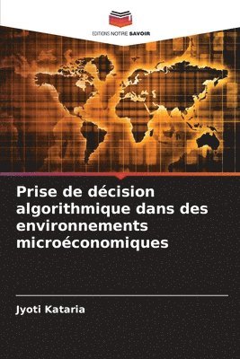 Prise de dcision algorithmique dans des environnements microconomiques 1