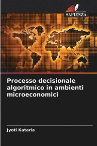 bokomslag Processo decisionale algoritmico in ambienti microeconomici