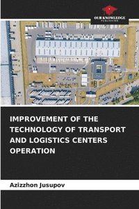 bokomslag Improvement of the Technology of Transport and Logistics Centers Operation