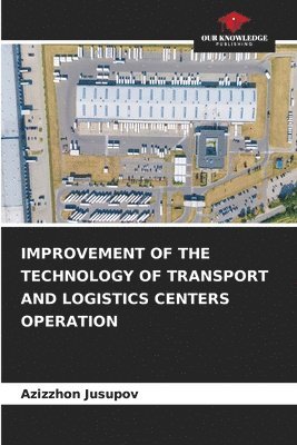 Improvement of the Technology of Transport and Logistics Centers Operation 1