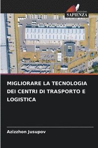 bokomslag Migliorare La Tecnologia Dei Centri Di Trasporto E Logistica