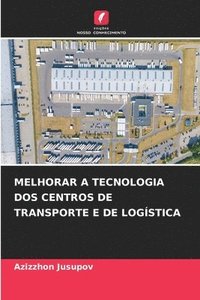 bokomslag Melhorar a Tecnologia DOS Centros de Transporte E de Logística