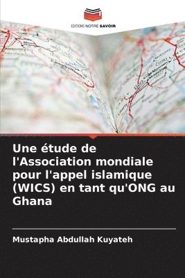 bokomslag Une tude de l'Association mondiale pour l'appel islamique (WICS) en tant qu'ONG au Ghana