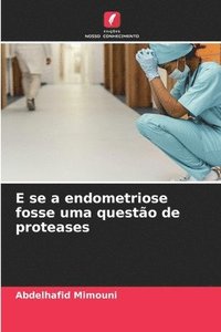 bokomslag E se a endometriose fosse uma questo de proteases