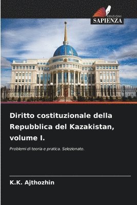 bokomslag Diritto costituzionale della Repubblica del Kazakistan, volume I.