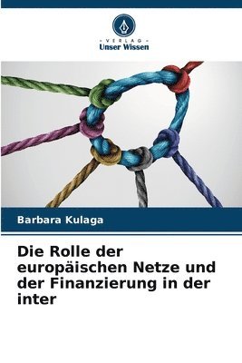 bokomslag Die Rolle der europischen Netze und der Finanzierung in der inter