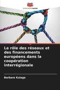 bokomslag Le rle des rseaux et des financements europens dans la coopration interrgionale