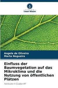 bokomslag Einfluss der Baumvegetation auf das Mikroklima und die Nutzung von ffentlichen Pltzen