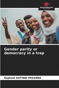 bokomslag Gender parity or democracy in a trap