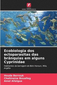 bokomslag Ecobiologia dos ectoparasitas das brânquias em alguns Cyprinidae