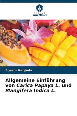 bokomslag Allgemeine Einfhrung von Carica Papaya L. und Mangifera Indica L.