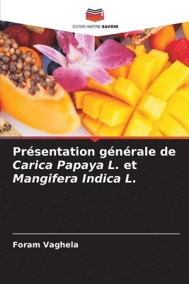 Prsentation gnrale de Carica Papaya L. et Mangifera Indica L. 1