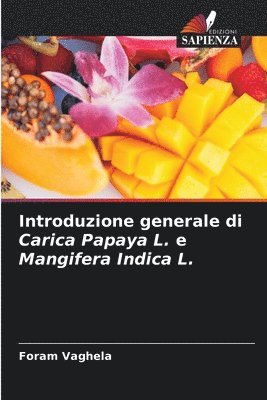 bokomslag Introduzione generale di Carica Papaya L. e Mangifera Indica L.