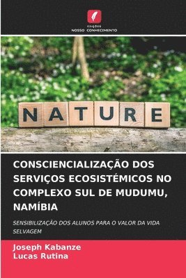 Consciencializao DOS Servios Ecosistmicos No Complexo Sul de Mudumu, Nambia 1