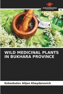 Wild Medicinal Plants in Bukhara Province 1