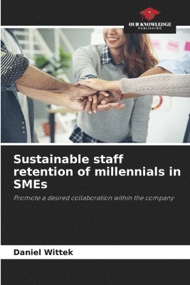 bokomslag Sustainable staff retention of millennials in SMEs