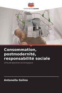 bokomslag Consommation, postmodernit, responsabilit sociale
