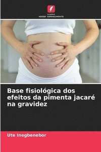 bokomslag Base fisiolgica dos efeitos da pimenta jacar na gravidez