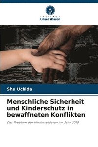 bokomslag Menschliche Sicherheit und Kinderschutz in bewaffneten Konflikten