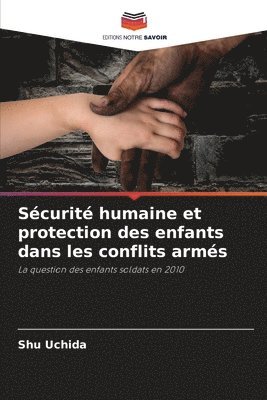 bokomslag Scurit humaine et protection des enfants dans les conflits arms