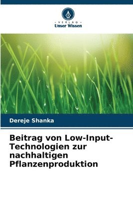 Beitrag von Low-Input-Technologien zur nachhaltigen Pflanzenproduktion 1