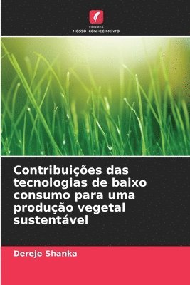Contribuies das tecnologias de baixo consumo para uma produo vegetal sustentvel 1