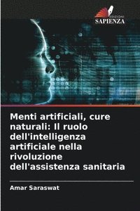 bokomslag Menti artificiali, cure naturali: Il ruolo dell'intelligenza artificiale nella rivoluzione dell'assistenza sanitaria