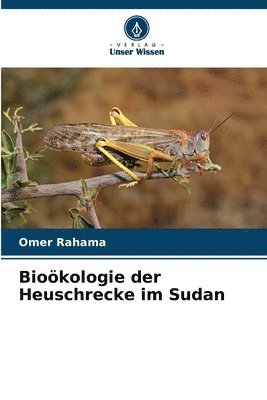 bokomslag Biokologie der Heuschrecke im Sudan