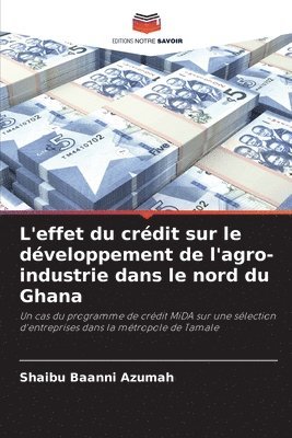 bokomslag L'effet du crdit sur le dveloppement de l'agro-industrie dans le nord du Ghana