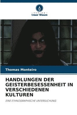 Handlungen Der Geisterbesessenheit in Verschiedenen Kulturen 1