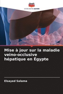 Mise  jour sur la maladie veino-occlusive hpatique en gypte 1