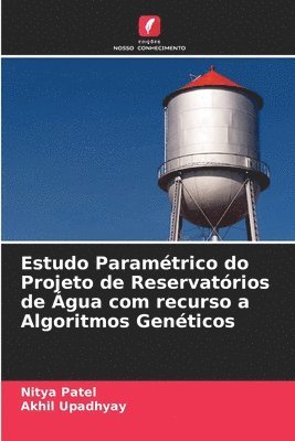 bokomslag Estudo Paramtrico do Projeto de Reservatrios de gua com recurso a Algoritmos Genticos