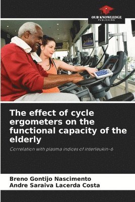 bokomslag The effect of cycle ergometers on the functional capacity of the elderly