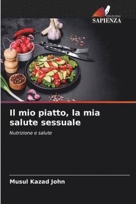 bokomslag Il mio piatto, la mia salute sessuale