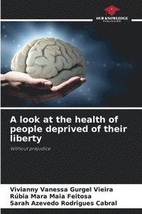 bokomslag A look at the health of people deprived of their liberty