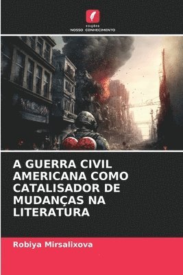 bokomslag A Guerra Civil Americana Como Catalisador de Mudanas Na Literatura