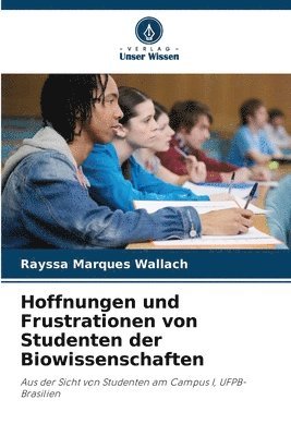 bokomslag Hoffnungen und Frustrationen von Studenten der Biowissenschaften