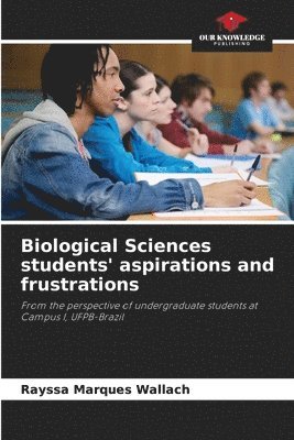 bokomslag Biological Sciences students' aspirations and frustrations