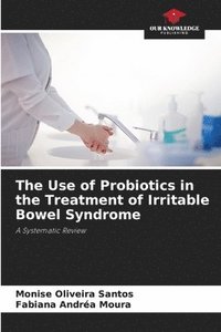 bokomslag The Use of Probiotics in the Treatment of Irritable Bowel Syndrome