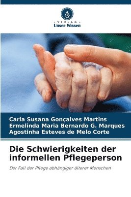 bokomslag Die Schwierigkeiten der informellen Pflegeperson