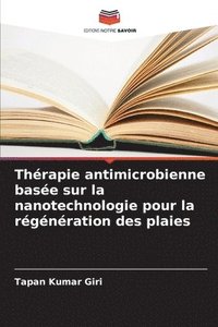 bokomslag Thrapie antimicrobienne base sur la nanotechnologie pour la rgnration des plaies