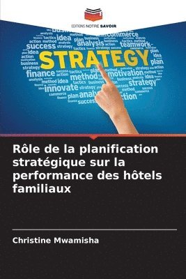 Rôle de la planification stratégique sur la performance des hôtels familiaux 1
